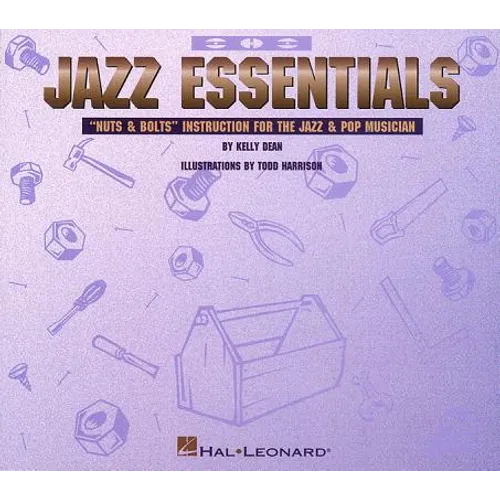 Jazz Essentials: Nuts & Bolts: Instruction for the Jazz & Pop Musician