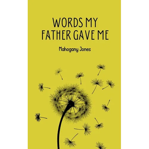 Words My Father Gave Me