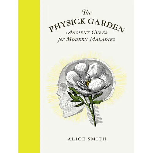 The Physick Garden: Ancient Cures for Modern Maladies
