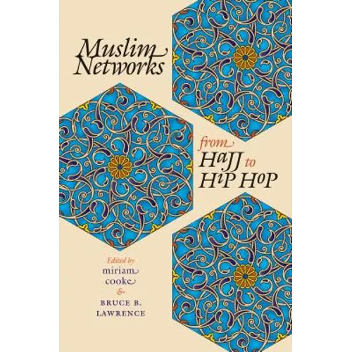 Muslim Networks from Hajj to Hip Hop
