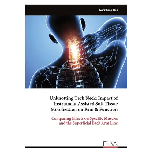 Unknotting Tech Neck: Impact of Instrument Assisted Soft Tissue Mobilization on Pain & Function
