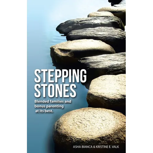 Stepping Stones: Blended Families and Bonus Parenting at Its Best