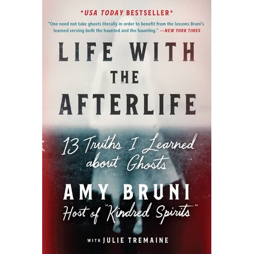 Life with the Afterlife: 13 Truths I Learned about Ghosts