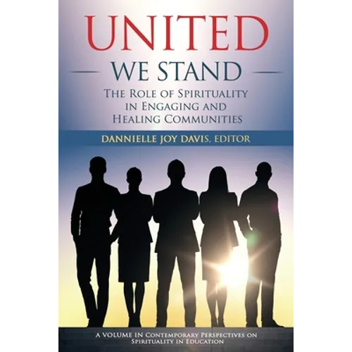 United We Stand: The Role of Spirituality in Engaging and Healing Communities
