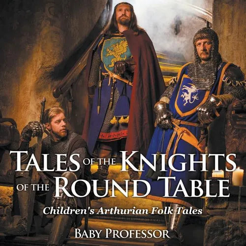 Tales of the Knights of The Round Table Children's Arthurian Folk Tales - Paperback