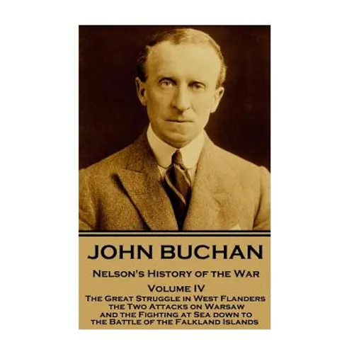 John Buchan - Nelson's History of the War - Volume IV (of XXIV): The Great Struggle in West Flanders, the Two Attacks on Warsaw, and the Fighting at S