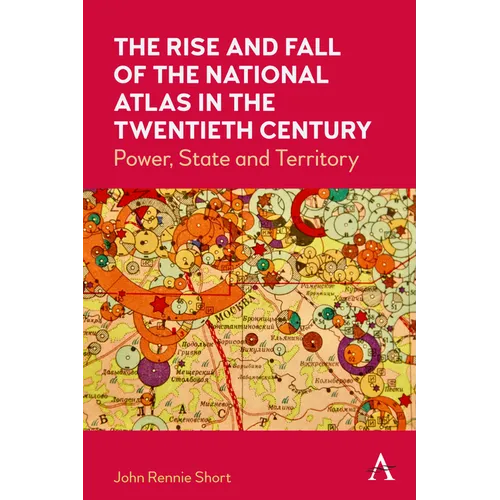 The Rise and Fall of the National Atlas in the Twentieth Century: Power, State and Territory