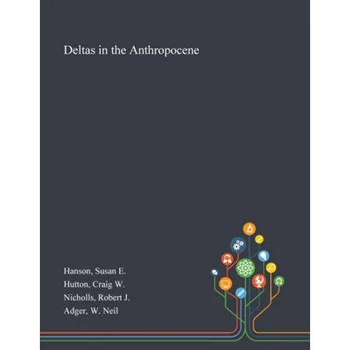 Deltas in the Anthropocene