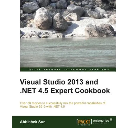 Visual Studio 2013 and .Net 4.5 Expert Cookbook