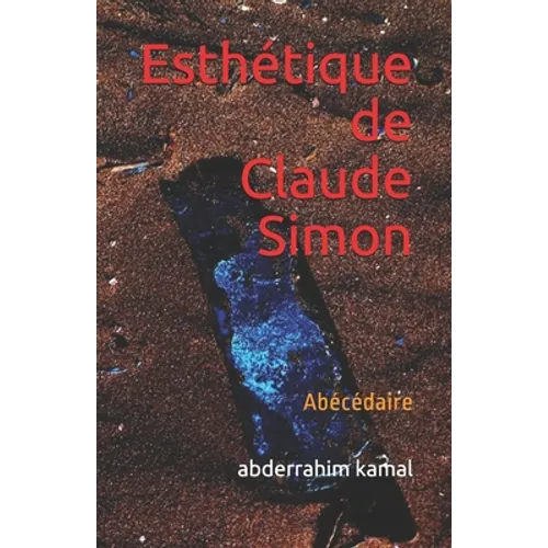 Esthétique de Claude Simon: Abécédaire