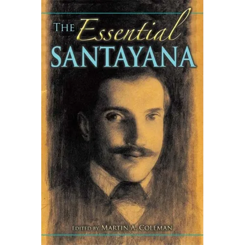 The Essential Santayana: Selected Writings