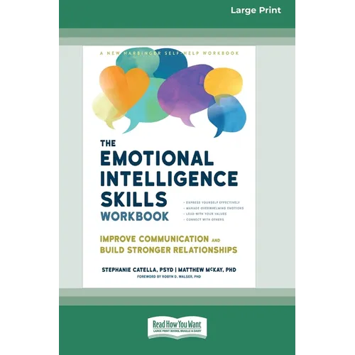 The Emotional Intelligence Skills Workbook: Improve Communication and Build Stronger Relationships (16pt Large Print Edition)