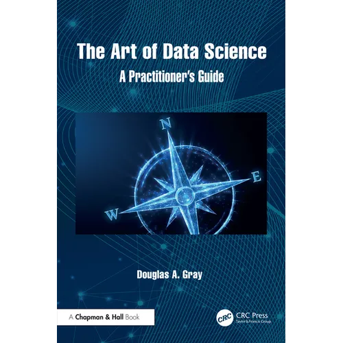 The Art of Data Science: A Practitioner's Guide