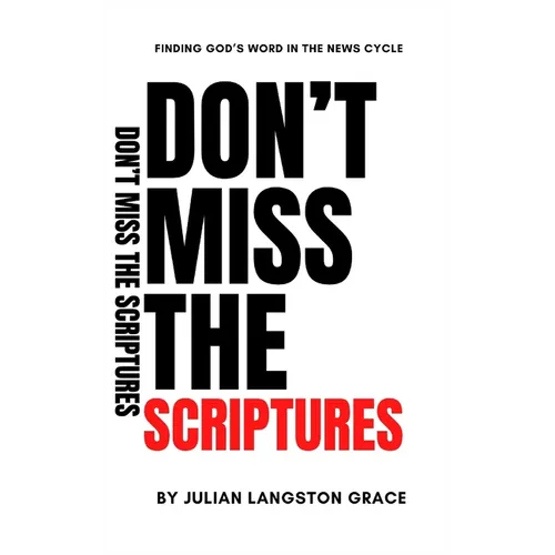 Don't Miss the Scriptures: Finding God's Word in the News Cycle