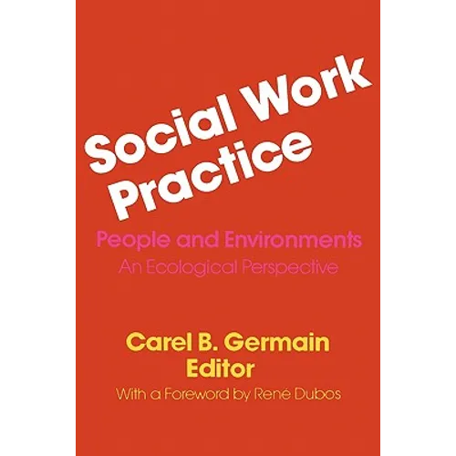 Social Work Practice: People and Environments: An Ecological Perspective