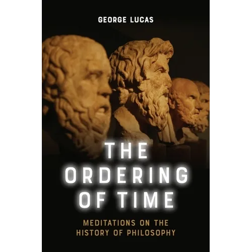 The Ordering of Time: Meditations on the History of Philosophy