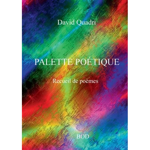 Palette poétique: Recueil de poèmes