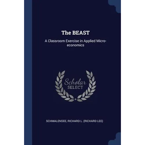 The BEAST: A Classroom Exercise in Applied Micro-economics