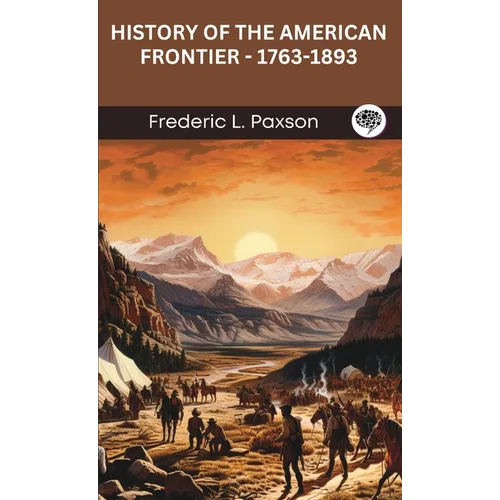 History of the American Frontier - 1763-1893
