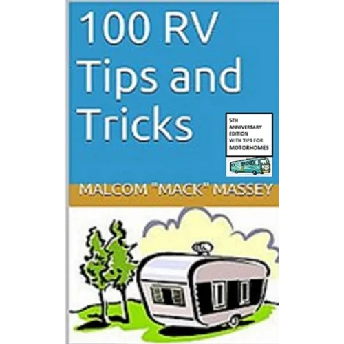 100 RV Tips and Tricks: 5th Anniversary Bonus Edition