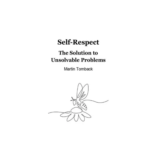 Self-Respect: The Solution to Unsolvable Problems