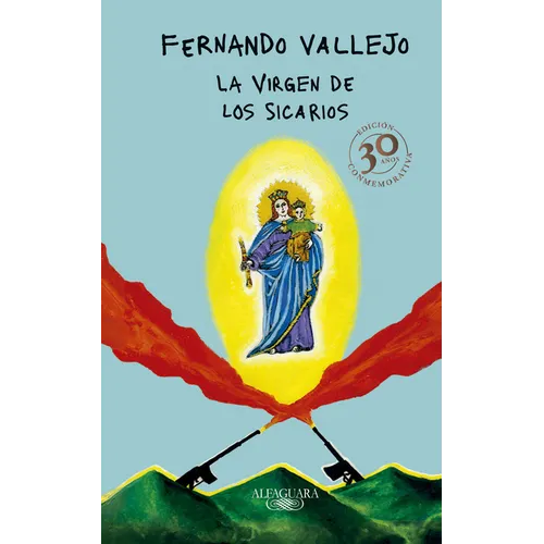 La Virgen de Los Sicarios. Edición Conmemorativa / Our Lady of the Assassins - Hardcover