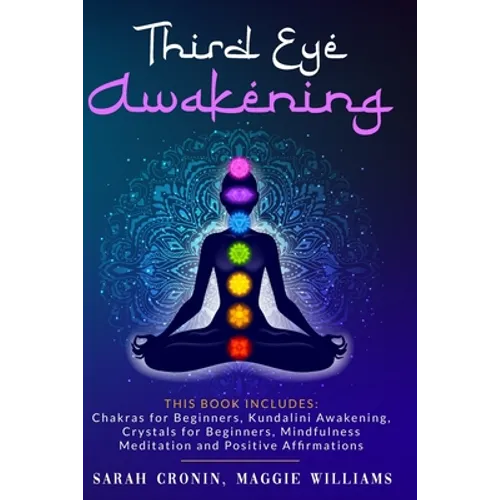 Third Eye Awakening: 5 in 1 Bundle: Chakras for Beginners, Reiki Healing, Kundalini Awakening, Crystals for Beginners, Mindfulness Meditati