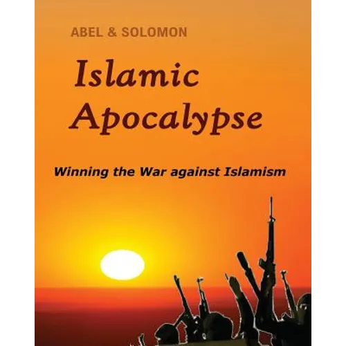Islamic Apocalypse: Winning the War against Islamism