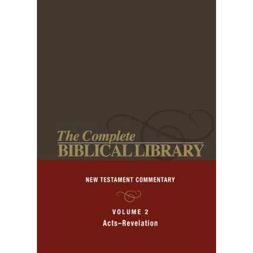 Complete Biblical Library (Vol. 2 New Testament Commentary, Acts - Revelation)