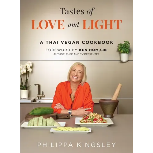 Tastes of Love and Light: A Thai Vegan Cookbook