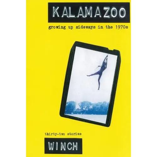 Kalamazoo: Growing Up Sideways in the 1970s
