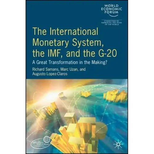 The International Monetary System, the IMF and the G20: A Great Transformation in the Making?