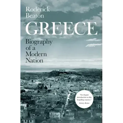 Greece: Biography of a Modern Nation