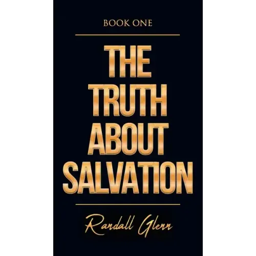The Truth About Salvation