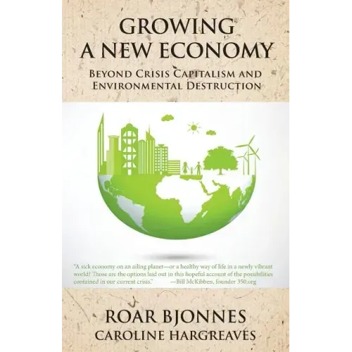 Growing a New Economy: Beyond Crisis Capitalism and Environmental Destruction
