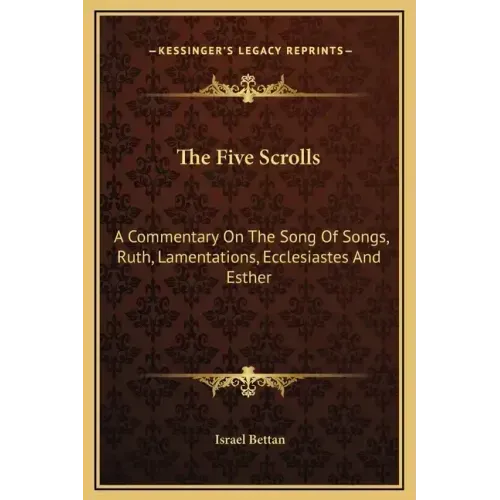 The Five Scrolls: A Commentary on the Song of Songs, Ruth, Lamentations, Ecclesiastes and Esther