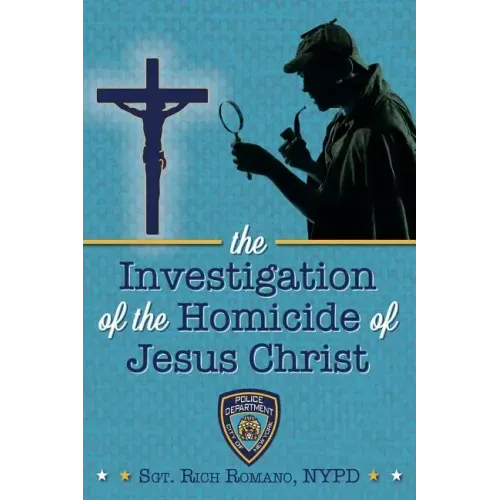 The Investigation of the Homicide of Jesus Christ