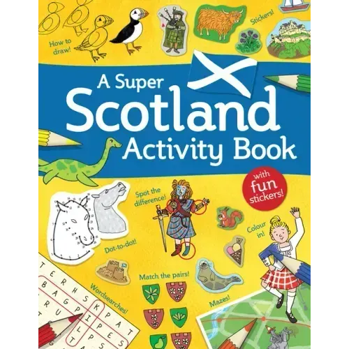 A Super Scotland Activity Book: Games, Puzzles, Drawing, Stickers and More