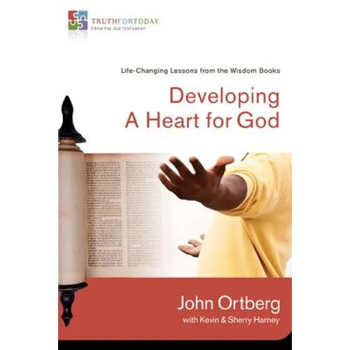 Developing a Heart for God: Life-Changing Lessons from the Wisdom Books 3