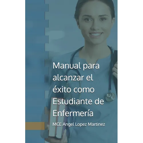 Manual para alcanzar el éxito como Estudiante de Enfermería