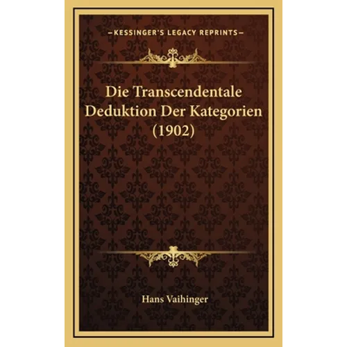 Die Transcendentale Deduktion Der Kategorien (1902)