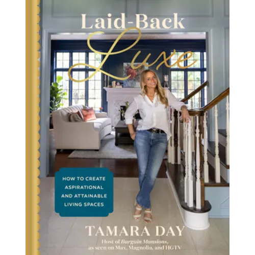 Laid-Back Luxe: How to Create Aspirational and Attainable Living Spaces