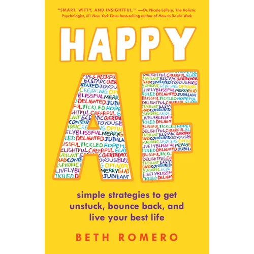 Happy AF: Simple Strategies to Get Unstuck, Bounce Back, and Live Your Best Life