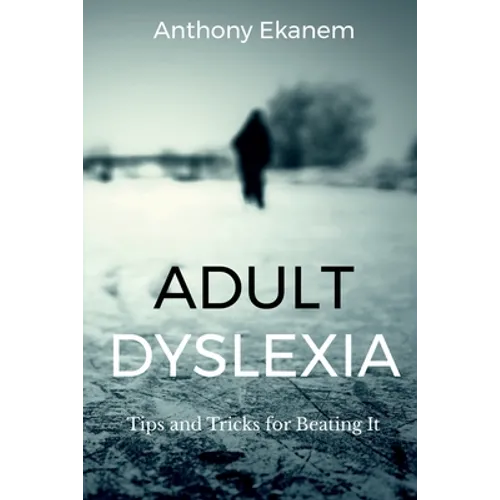 Adult Dyslexia: Tips and Tricks for Beating It