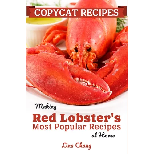 Copycat Recipes: Making Red Lobster's Most Popular Recipes at Home ***Black and White Edition***