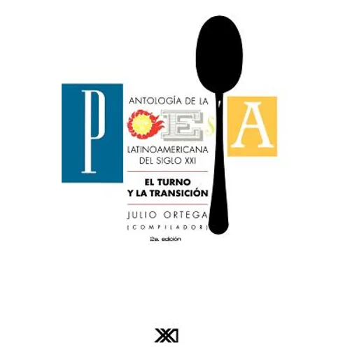 Antologia de La Poesia Latinoamericana del Siglo XX. El Turno y La Transicion