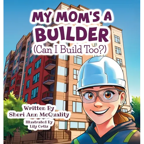 My Mom's a Builder (Can I Build Too?)