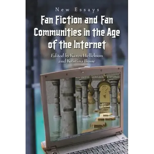 Fan Fiction and Fan Communities in the Age of the Internet: New Essays