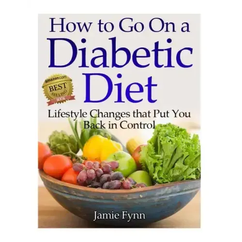 How to Go on a Diabetic Diet: Lifestyle Changes That Put You Back in Control