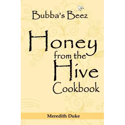 Bubba's Beez Honey from the Hive Cookbook